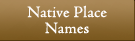 Native Place Names